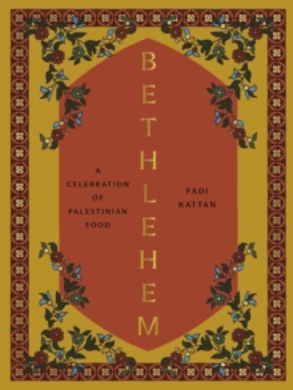 Image of Bethlehem : A Celebration of Palestinian Food Hardback