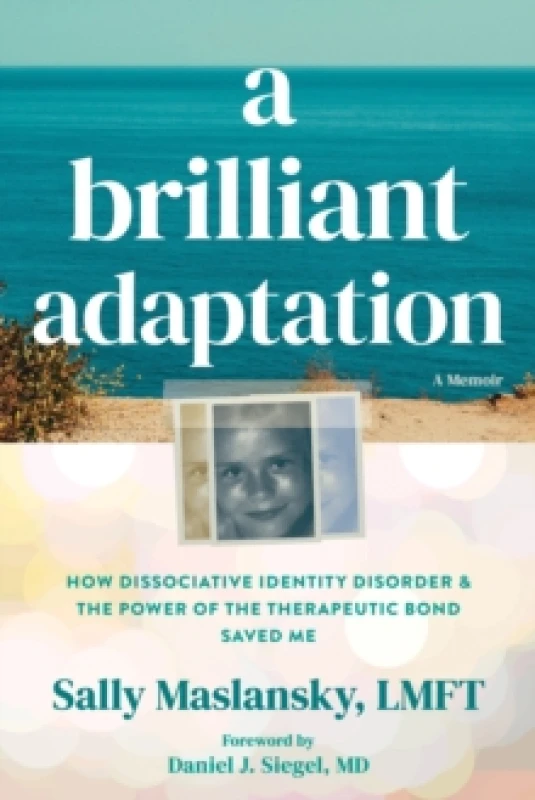Image of A Brilliant Adaptation : How Dissociative Identity Disorder and the Power of the Therapeutic Bond Saved Me Paperback / softback
