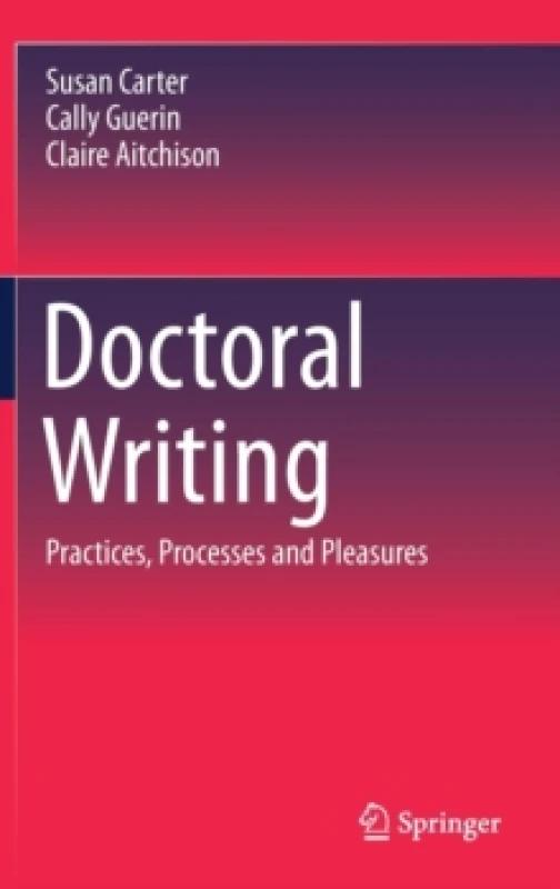 Image of Doctoral Writing : Practices, Processes and Pleasures Hardback