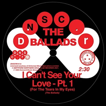 Image of The Ballad's - I Cant See Your Love (For The Tears In My Eyes). Pt. 1 / I Cant See Your Love (For The Tears In My Eyes)....