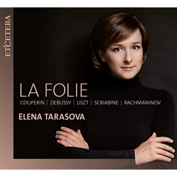 Image of Elena Tarasova - La Folie: Couperin/Debussy/Liszt/Scraibine/Rachmaninov CD