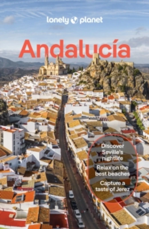 Image of Lonely Planet Andalucia : Detailed Itineraries Travel Like a Local Insider Tips Covers Sevilla & Huelva, Cadiz & Gibraltar, Malaga, Cordoba & Ja