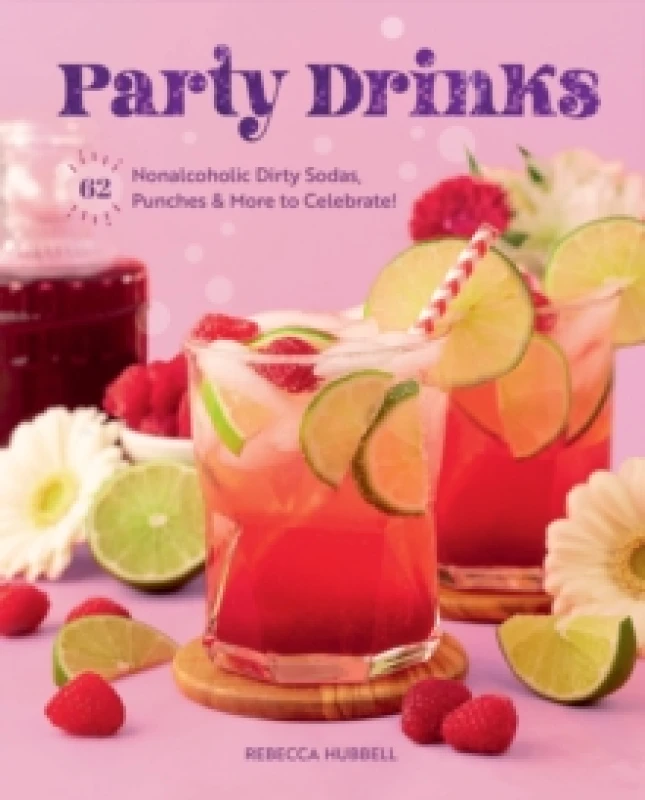 Image of Party Drinks : 62 Nonalcoholic Dirty Sodas, Punches & More to Celebrate! Hardback