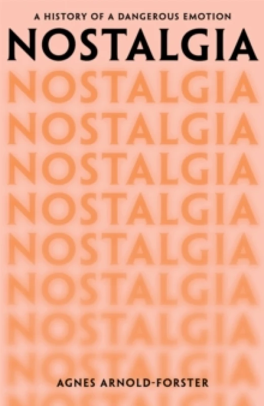 Image of Nostalgia : A History of a Dangerous Emotion Hardback