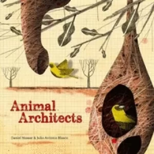 Image of animal architects the brilliant builders of the animal kingdom