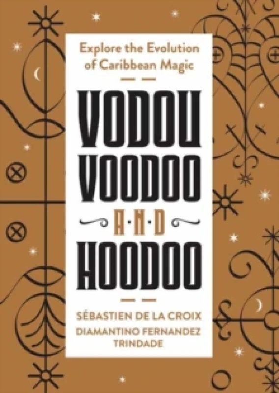 Image of Vodou, Voodoo and Hoodoo. Paperback. By Sebastien de la Croix, Diamantino Fernandes Trindade Books