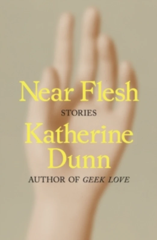 Image of Near Flesh. Hardback. By Katherine Dunn Books