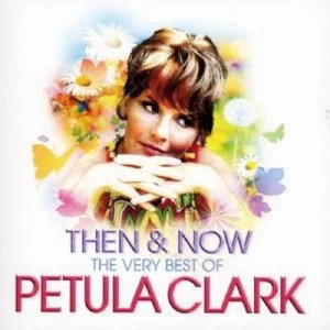 Image of Then and Now - The Very Best Of by Petula Clark CD Album