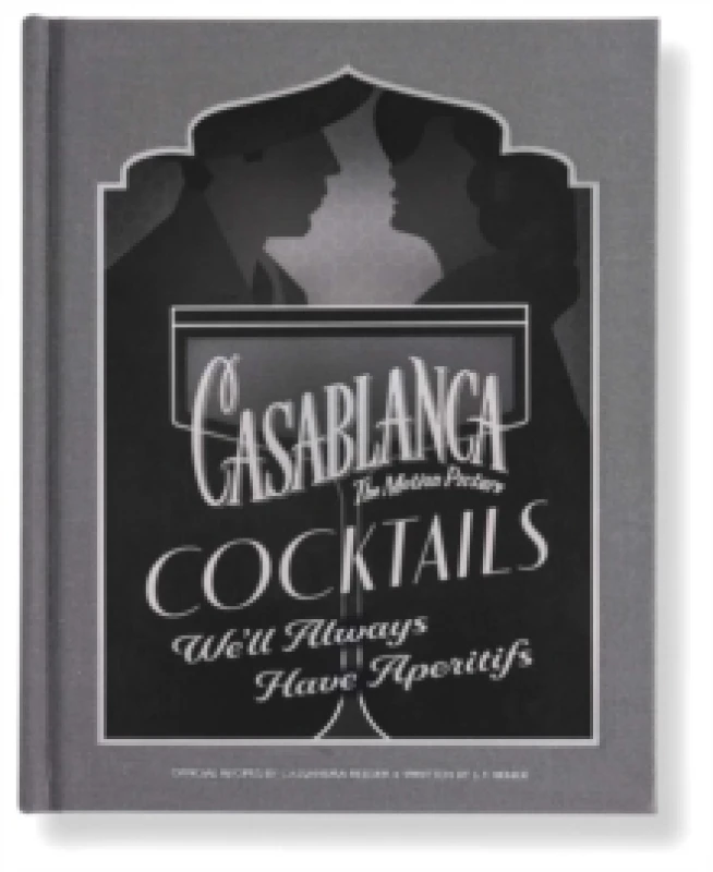 Image of Casablanca Cocktails : We'll Always Have Aperitifs Hardback