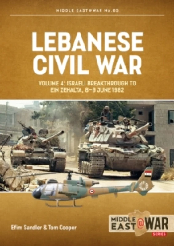 Image of Lebanese Civil War Volume 4 : Israeli Breakthrough to Ein Zehalta, 8-9 June 1982 Paperback / softback