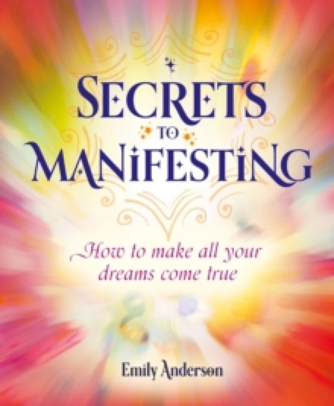 Image of Secrets to Manifesting : How to Make All Your Dreams Come True Paperback / softback