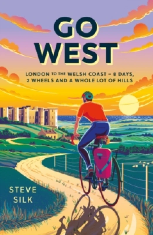 Image of Go West : London to the Welsh Coast 8 Days, 2 Wheels and a Whole Lot of Hills Paperback / softback
