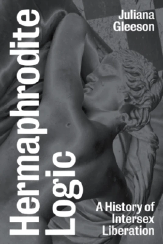 Image of Hermaphrodite Logic : A History of Intersex Liberation Paperback / softback