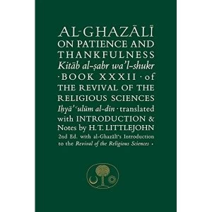 Image of Al-Ghazali on Patience and Thankfulness: Book 32 of the Revival of the Religious Sciences by Abu Hamid Al-Ghazali (Paperback,...
