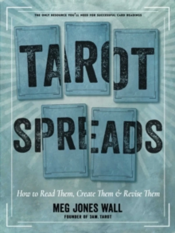 Image of Tarot Spreads : How to Read Them, Create Them, and Revise Them Paperback / softback