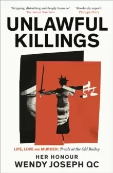 Image of Unlawful Killings : Life, Love and Murder: Trials at the Old Bailey - The instant Sunday Times bestseller