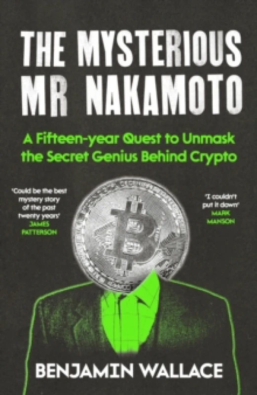 Image of The Mysterious Mr Nakamoto : A Fifteen-Year Quest to Unmask the Secret Genius Behind Crypto Hardback