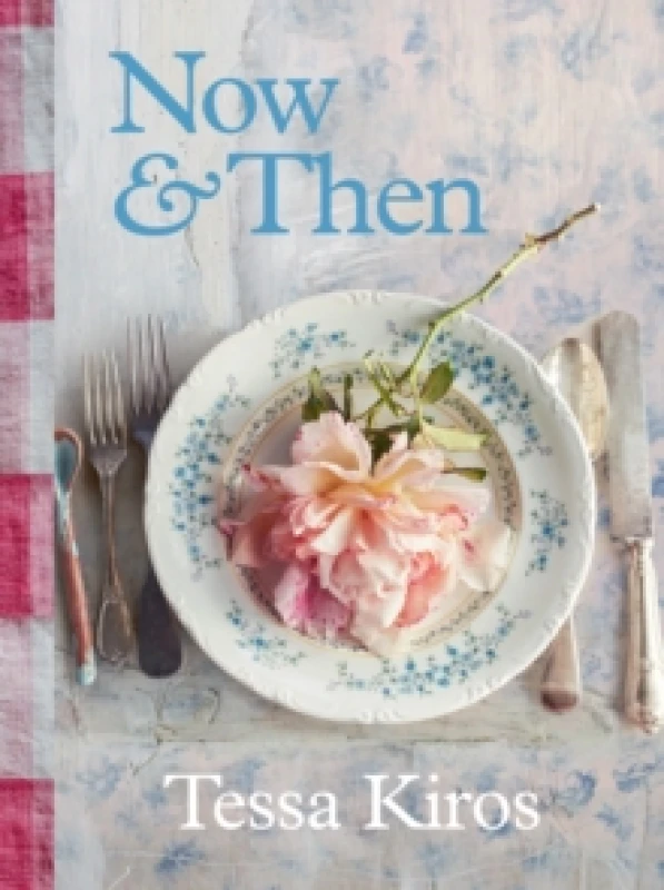 Image of Now & Then : A Collection of Recipes for Always Hardback