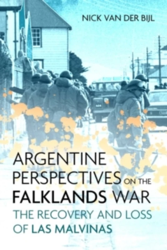 Image of Argentine Perspectives on the Falklands War: The Recovery and Loss of Las Malvinas Hardback