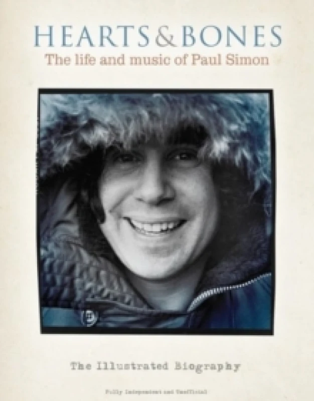 Image of Hearts and Bones : The life and music of Paul Simon Hardback