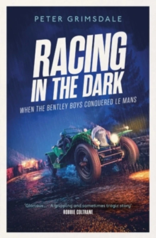 Image of Racing in the Dark : How the Bentley Boys Conquered Le Mans Paperback / softback