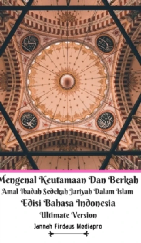 Image of Mengenal Keutamaan Dan Berkah Amal Ibadah Sedekah Jariyah Dalam Islam Edisi Bahasa Indonesia Ultimate Version Hardback