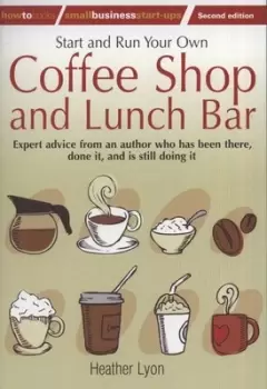 Image of Start and run your own coffee shop and lunch bar by Heather Lyon