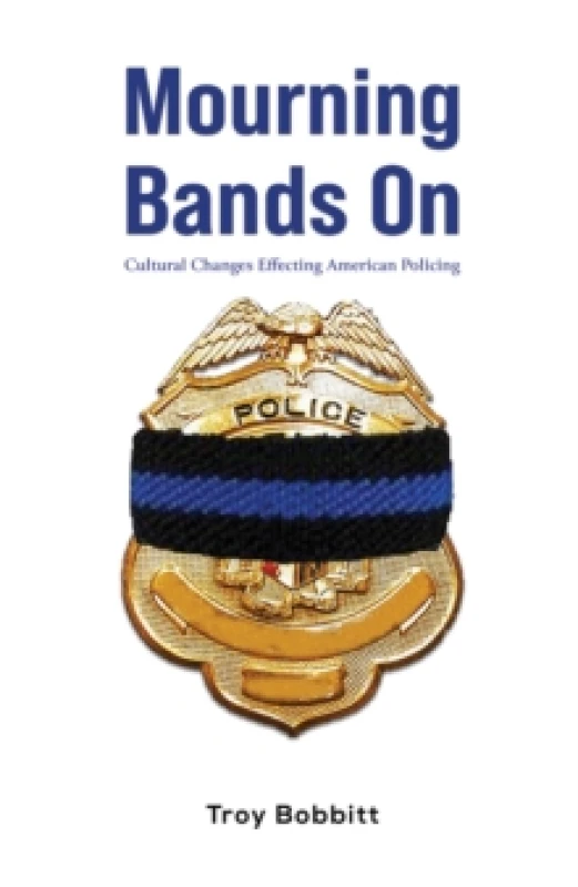 Image of Mourning Bands On : Cultural Changes Effecting American Policing Hardback