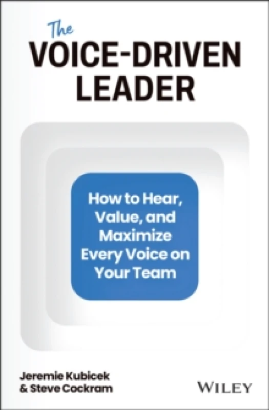 Image of The Voice-Driven Leader : How to Hear, Value, and Maximize Every Voice on Your Team Hardback