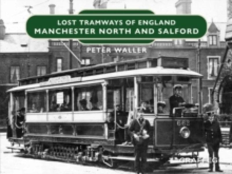 Image of Lost Tramways of England: Manchester North and Salford Hardback