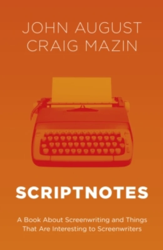 Image of Scriptnotes. Hardback. By John August, Craig Mazin Books