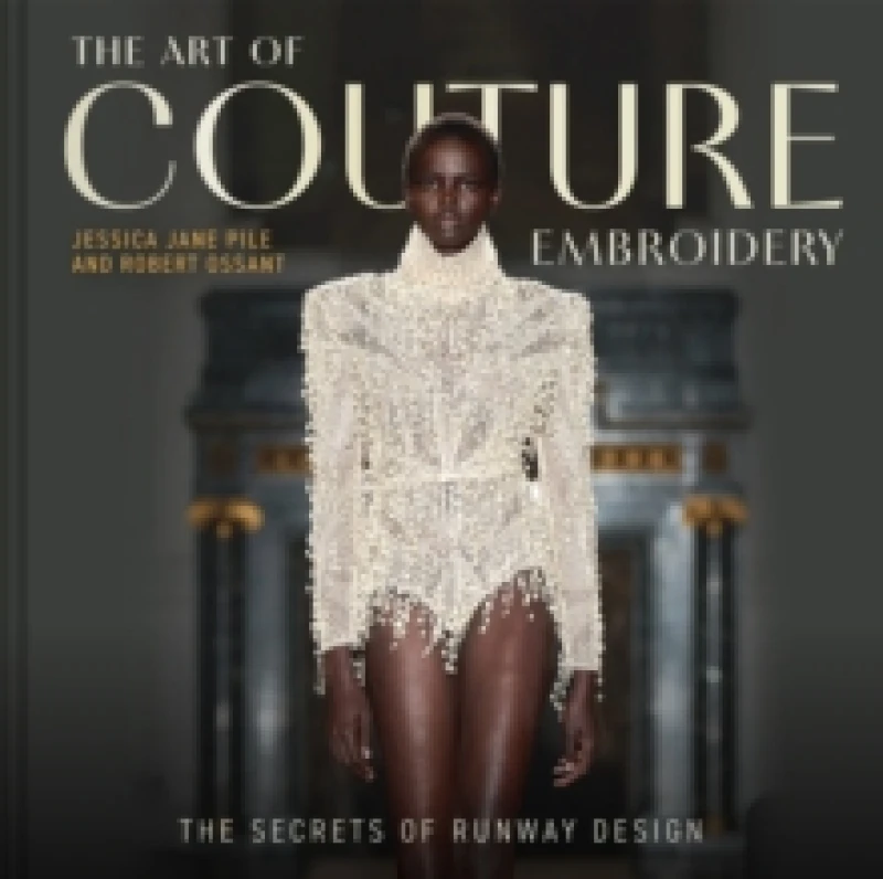 Image of The Art of Couture Embroidery : The secrets of runway design Hardback