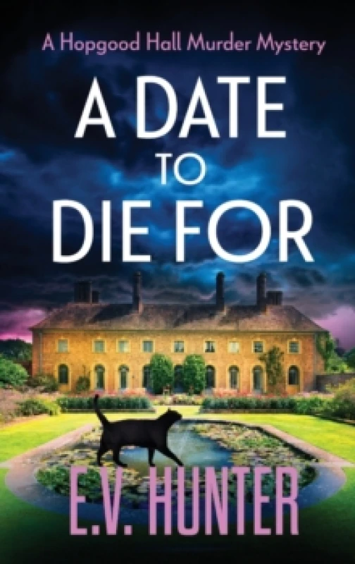 Image of A Date To Die For : The start of a cozy murder mystery series from E.V. Hunter Hardback