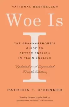Image of Woe Is I : The Grammarphobe's Guide to Better English in Plain English