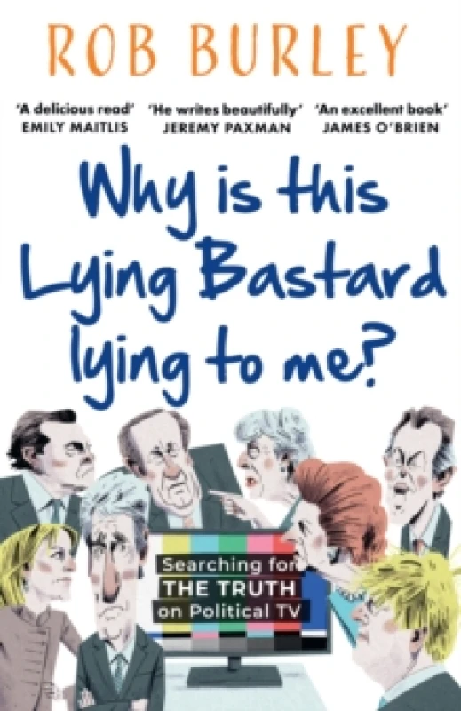 Image of Why Is This Lying Bastard Lying to Me? Searching for the Truth on Political TV Paperback / softback