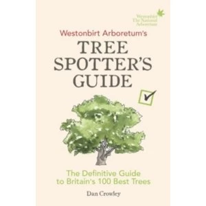 Image of Westonbirt Arboretum's Tree Spotter's Guide : The Definitive Guide to Britains 100 Best Trees