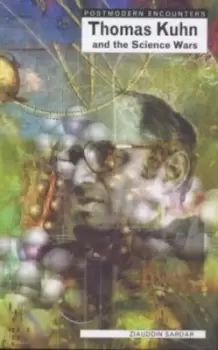 Image of Thomas Kuhn and the science wars - Ziauddin Sardar - Paperback - Used