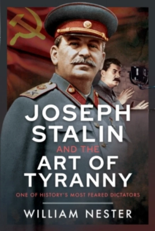 Image of Joseph Stalin and the Art of Tyranny. Hardback. By William R Nester Books