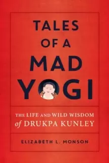 Image of Tales of a Mad Yogi : The Life and Wild Wisdom of Drukpa Kunley