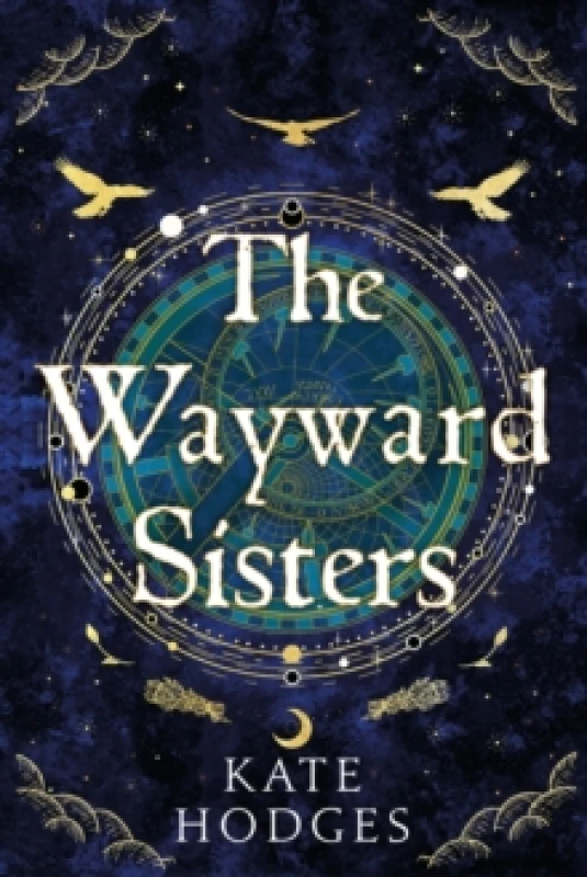 Image of The Wayward Sisters : A powerfuly, thrilling and haunting Scottish Gothic mystery full of witches, magic, betrayal and intrigue Hardback