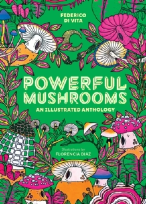 Image of Powerful Mushrooms : An Illustrated Anthology Hardback
