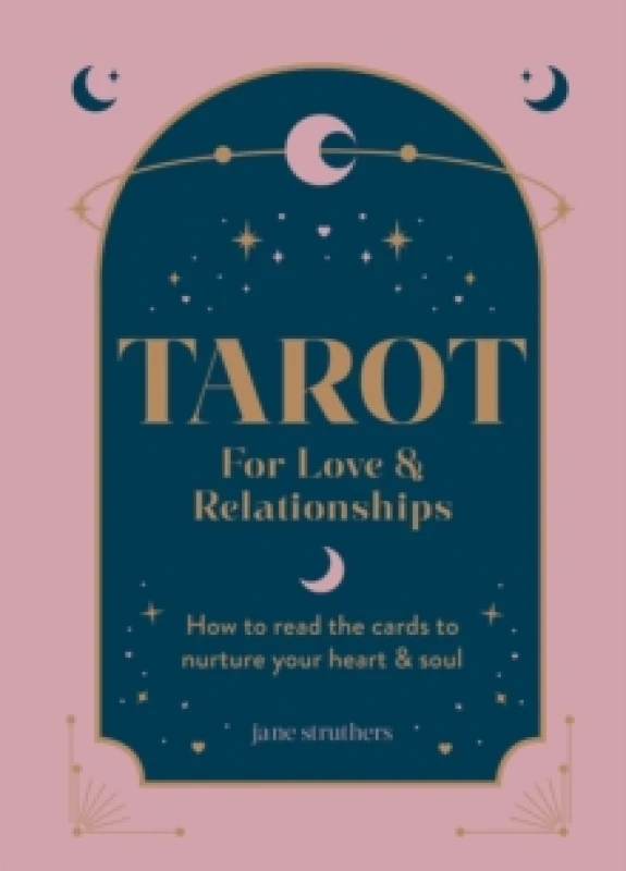 Image of Tarot for Love & Relationships : How to read the cards to nurture your heart & soul Hardback