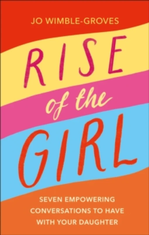 Image of Rise of the Girl : Seven Empowering Conversations To Have With Your Daughter Hardback