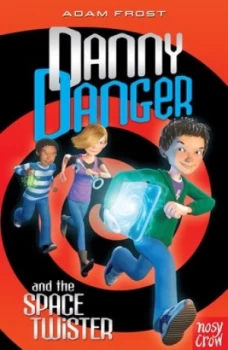 Image of Danny Danger and the Space Twister by Adam Frost