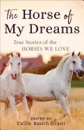 Image of horse of my dreams true stories of the horses we love