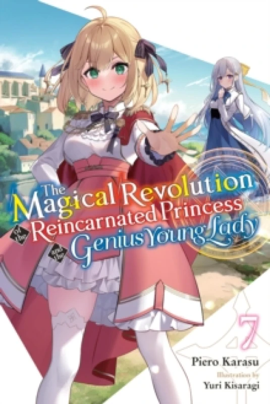 Image of The Magical Revolution of the Reincarnated Princess and the Genius Young Lady, Vol. 7 (novel) Paperback / softback