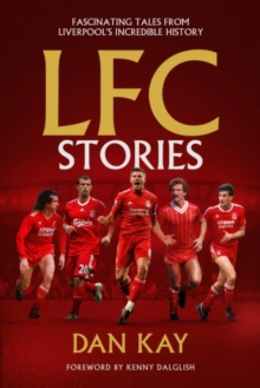 Image of LFC Stories : Fascinating Tales From Liverpool's Incredible History Hardback