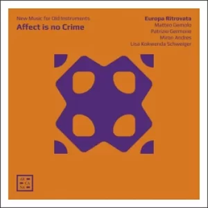 Image of Europa Ritrovata Affect Is No Crime New Music for Old Instruments by Europa Ritrovata CD Album