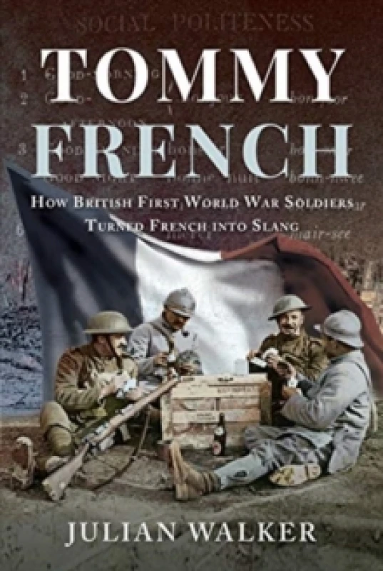 Image of Tommy French : How British First World War Soldiers Turned French into Slang Hardback