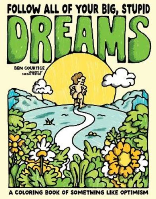 Image of Follow All of Your Big, Stupid Dreams : A Coloring Book of Something like Optimism Paperback / softback